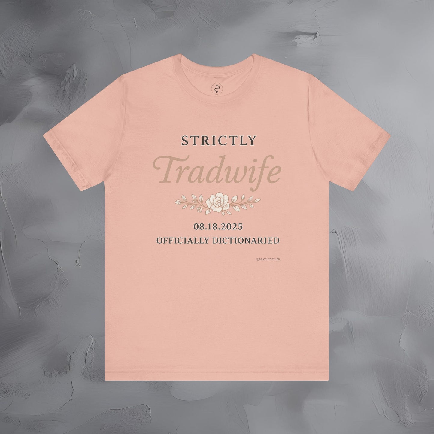 Strictly Tradwife T Shirt - Officially Dictionaried Floral Script Tee
