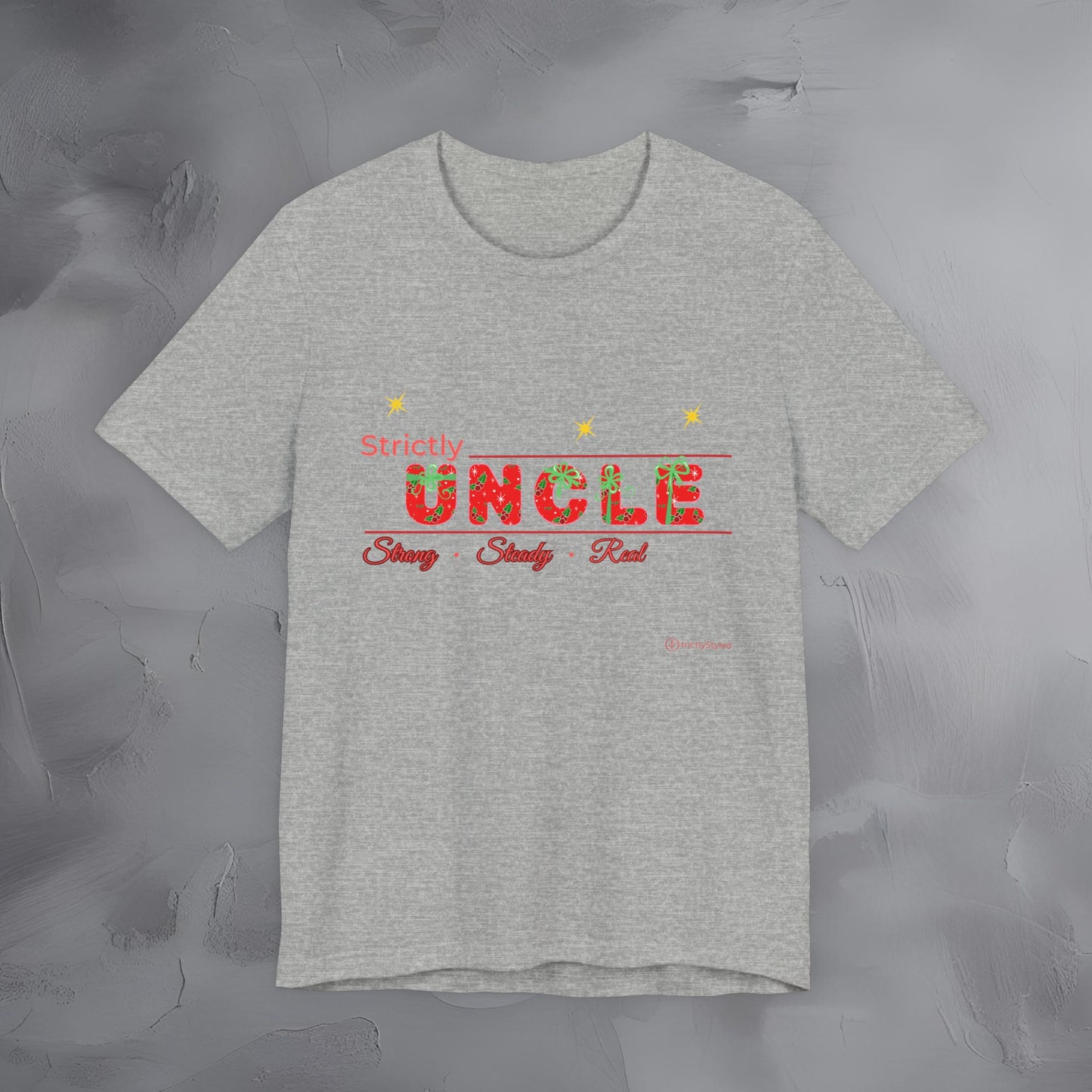 Strictly Uncle - Strong Steady Real - T-Shirt