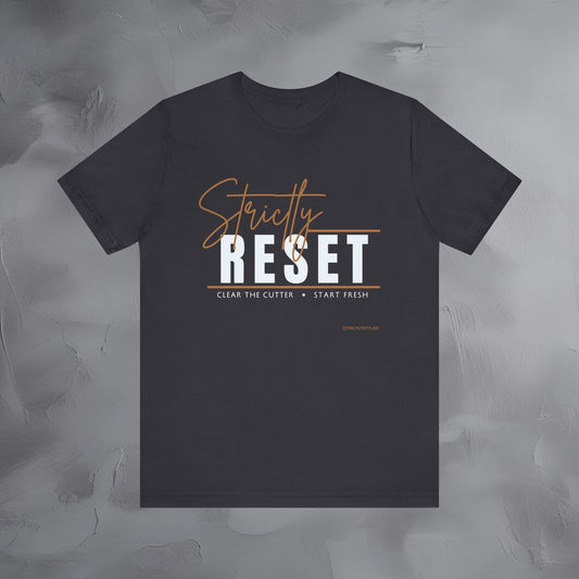 Strictly Reset T-Shirt – Clear the Clutter, Start Fresh