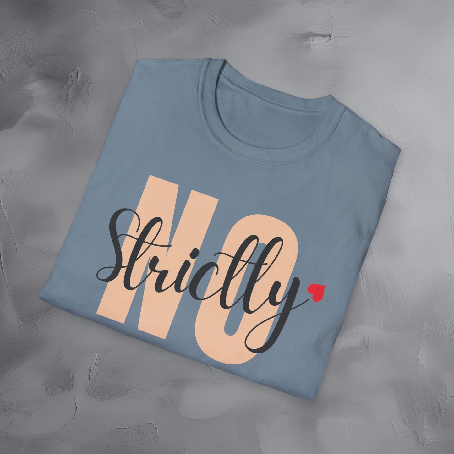 Strictly No T-Shirt