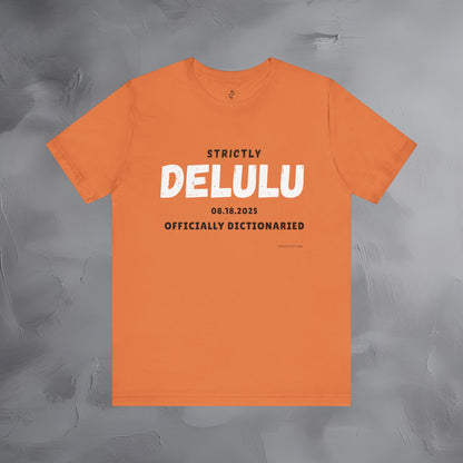 Strictly Delulu T Shirt - Officially Dictionaried Tee - Funny Viral Slogan Shirt