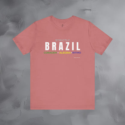 Strictly Brazil – Coragem, Alegria, Ritmo T-Shirt | Brazilian Culture Graphic Tee | Samba Carnival Lifestyle Shirt