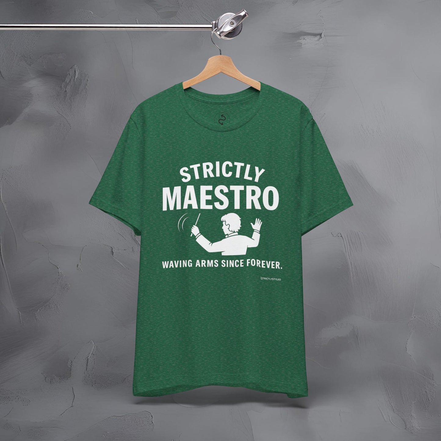 Strictly Maestro T-Shirt – Waving Arms Since Forever – Conductor Graphic Tee