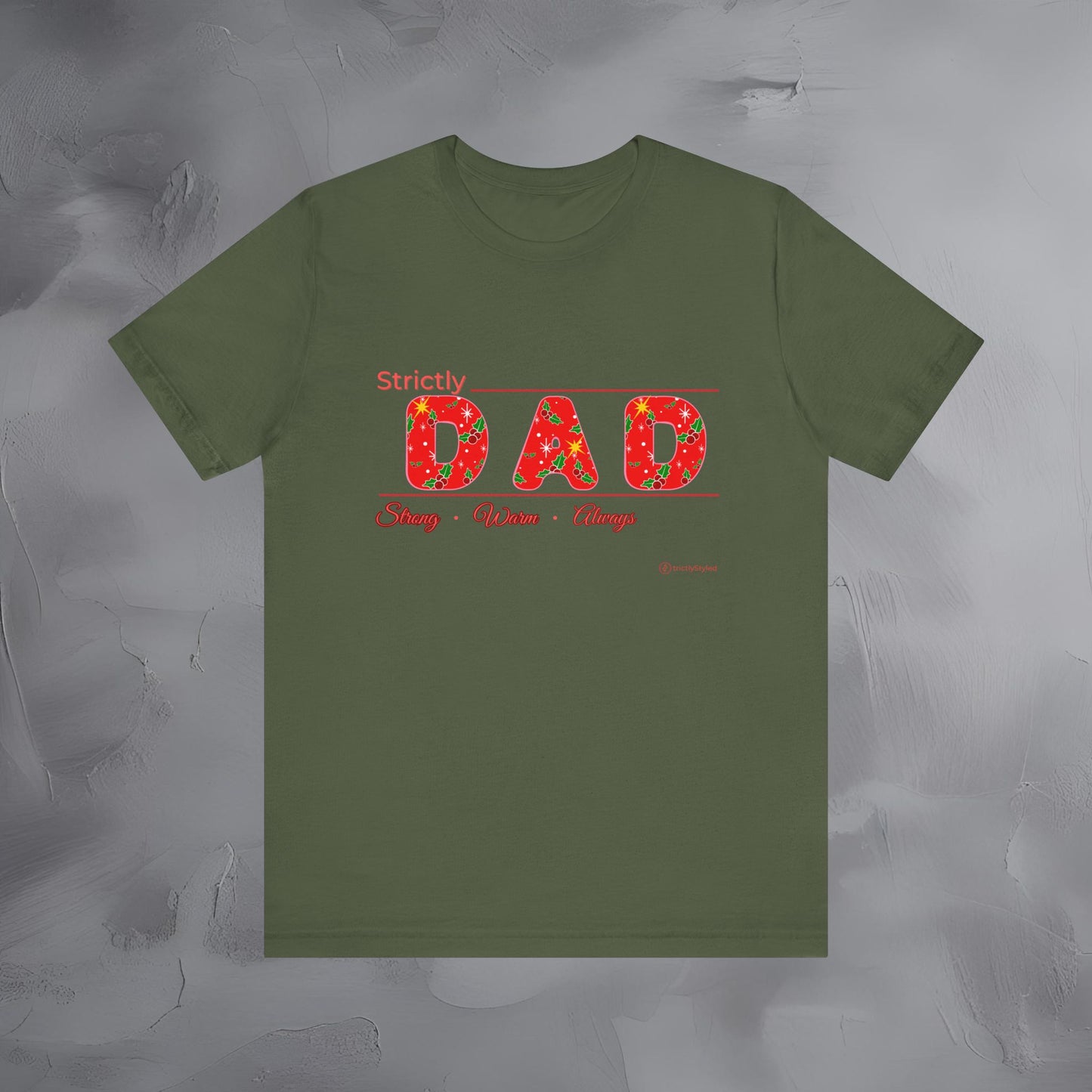 Strictly Dad - Strong Steady Always - T-Shirt