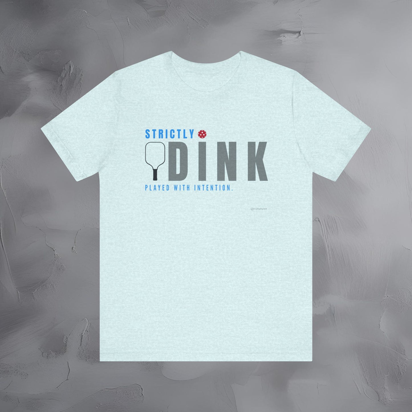 Strictly Dink – Played With Intention Pickleball T Shirt