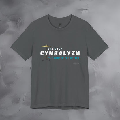 Strictly Cymbalizm T-Shirt – Drum & Percussion Graphic Tee - The Louder the Better