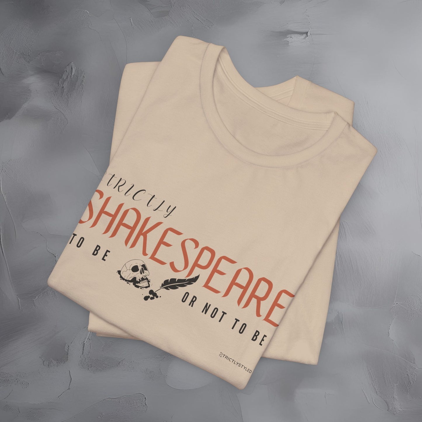 Strictly Shakespeare – To Be or Not To Be T-Shirt - Literary Graphic Tee - Classic Writer Quote Shirt