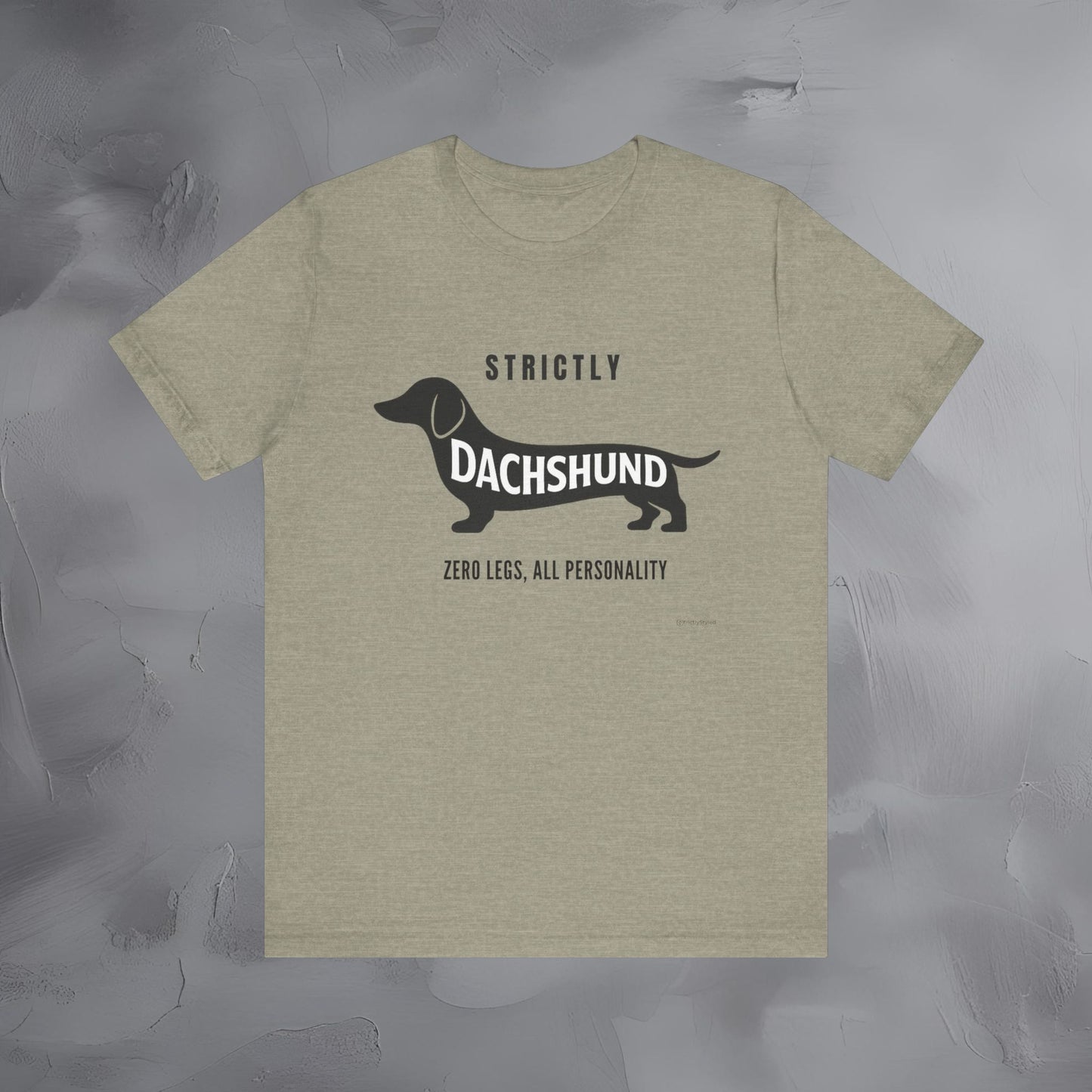 Strictly Dachshund Zero Legs All Personality T Shirt