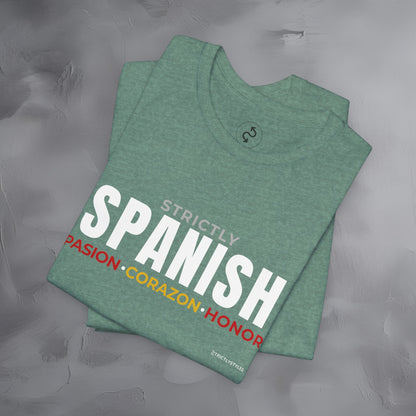 Strictly Spanish – Pasión, Corazón, Honor T-Shirt - Spain Culture Graphic Tee - Spanish Lifestyle Streetwear Shirt