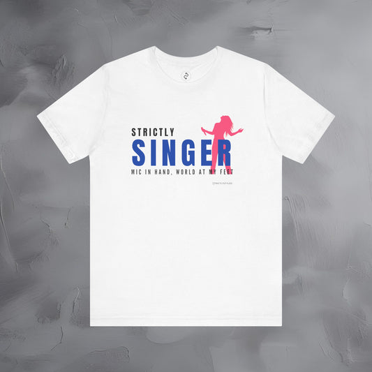 Strictly Singer T-Shirt – Voice of Style | Musician Graphic Tee