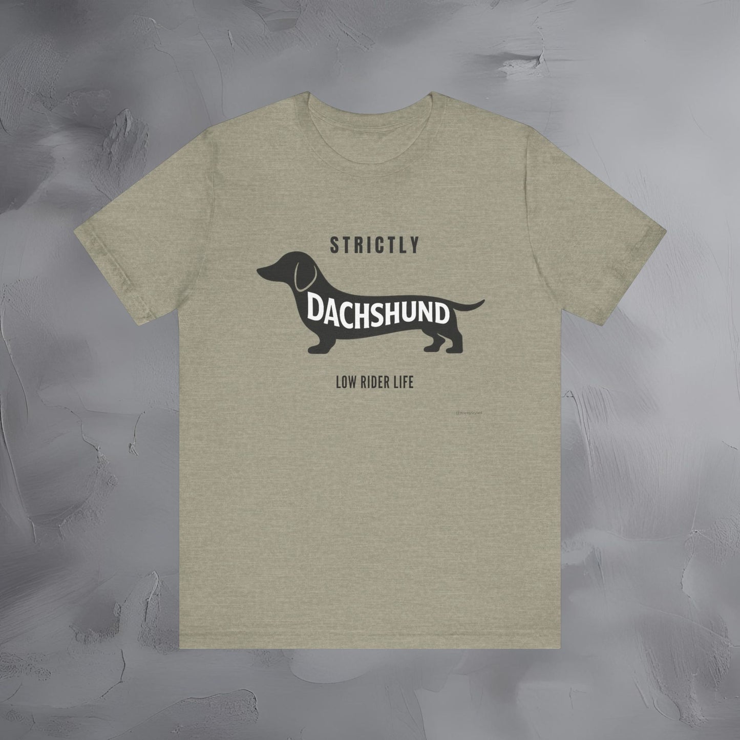 Strictly Dachshund Low Rider Life T Shirt