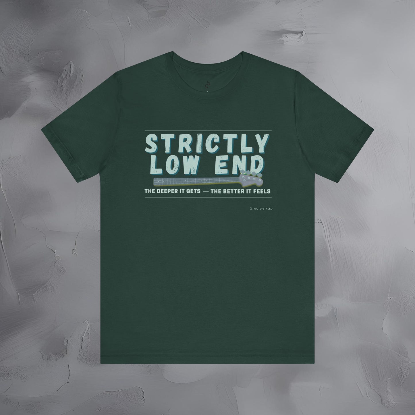 Strictly Low End T-Shirt – Bass Player Graphic Tee | Musician Shirt