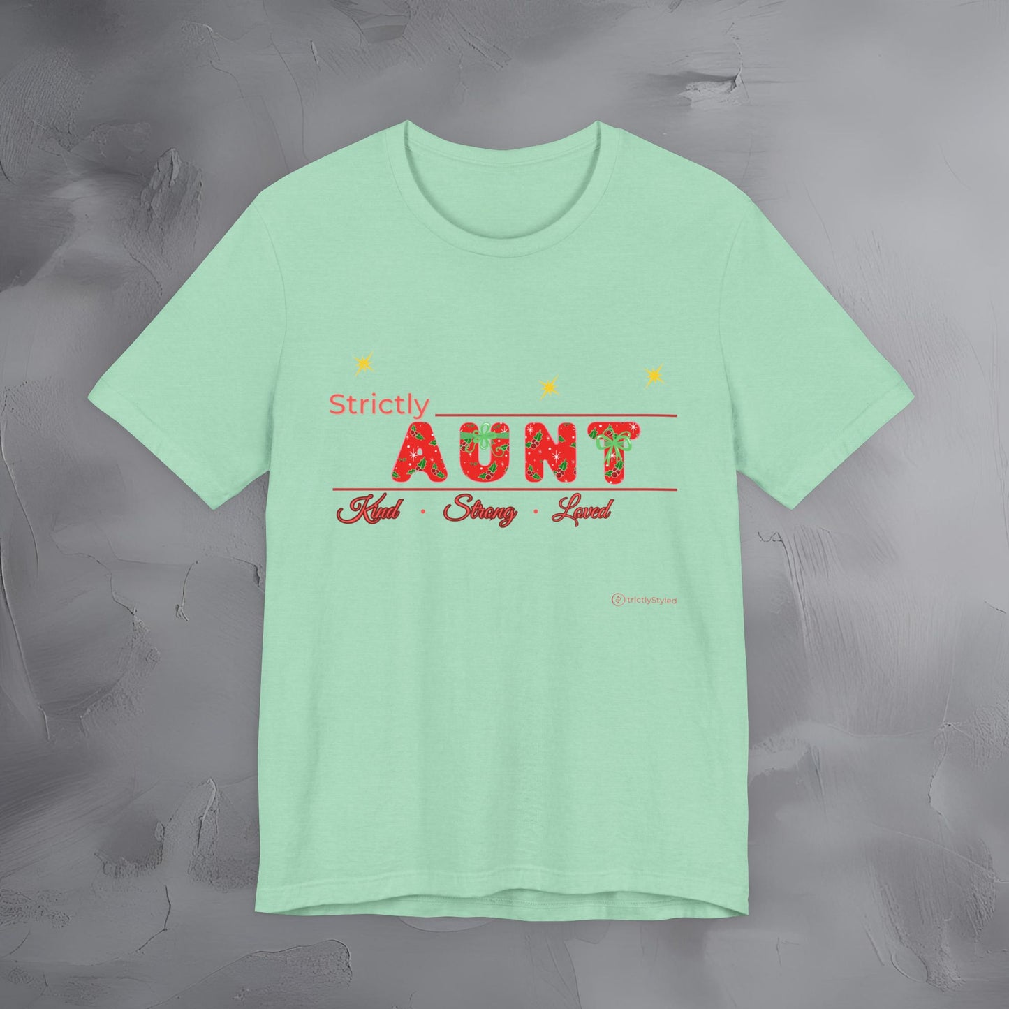 Strictly Aunt — Kind Strong Loved - T-Shirt