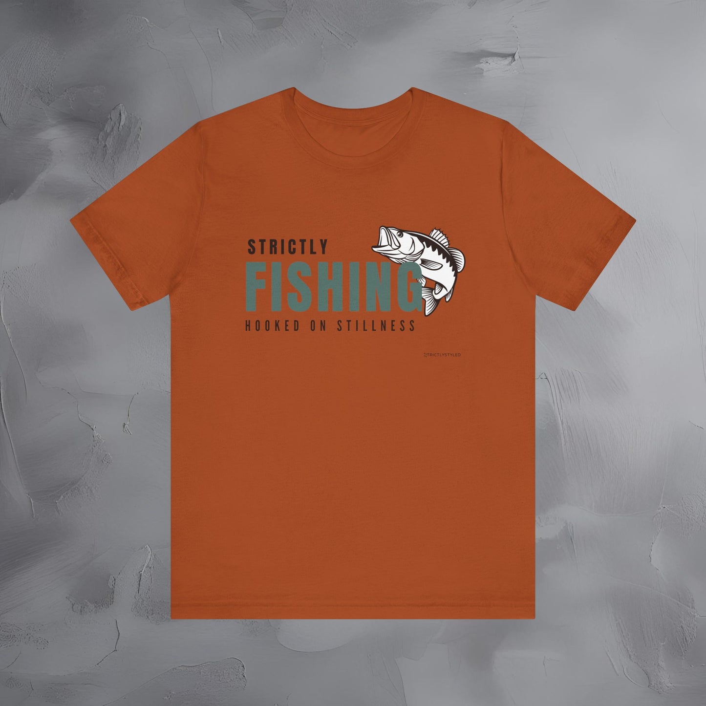 Strictly Fishing T-Shirt – Hooked on Stillness | Minimal Outdoor Lifestyle Tee