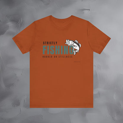 Strictly Fishing T-Shirt – Hooked on Stillness | Minimal Outdoor Lifestyle Tee