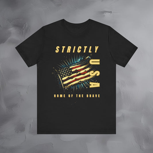 Strictly USA - Home of the Brave Independence Day T-Shirt