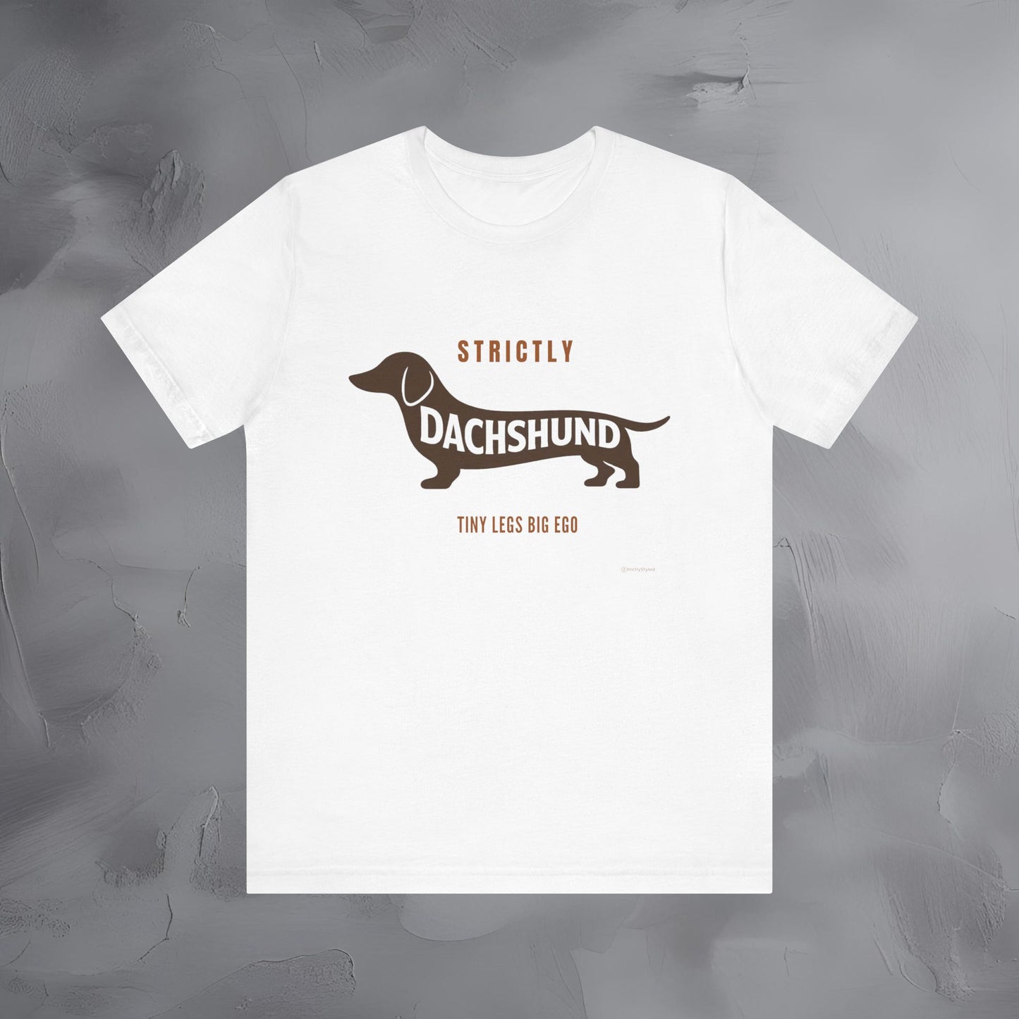 Strictly Dachshund Tiny Legs Big Ago T Shirt