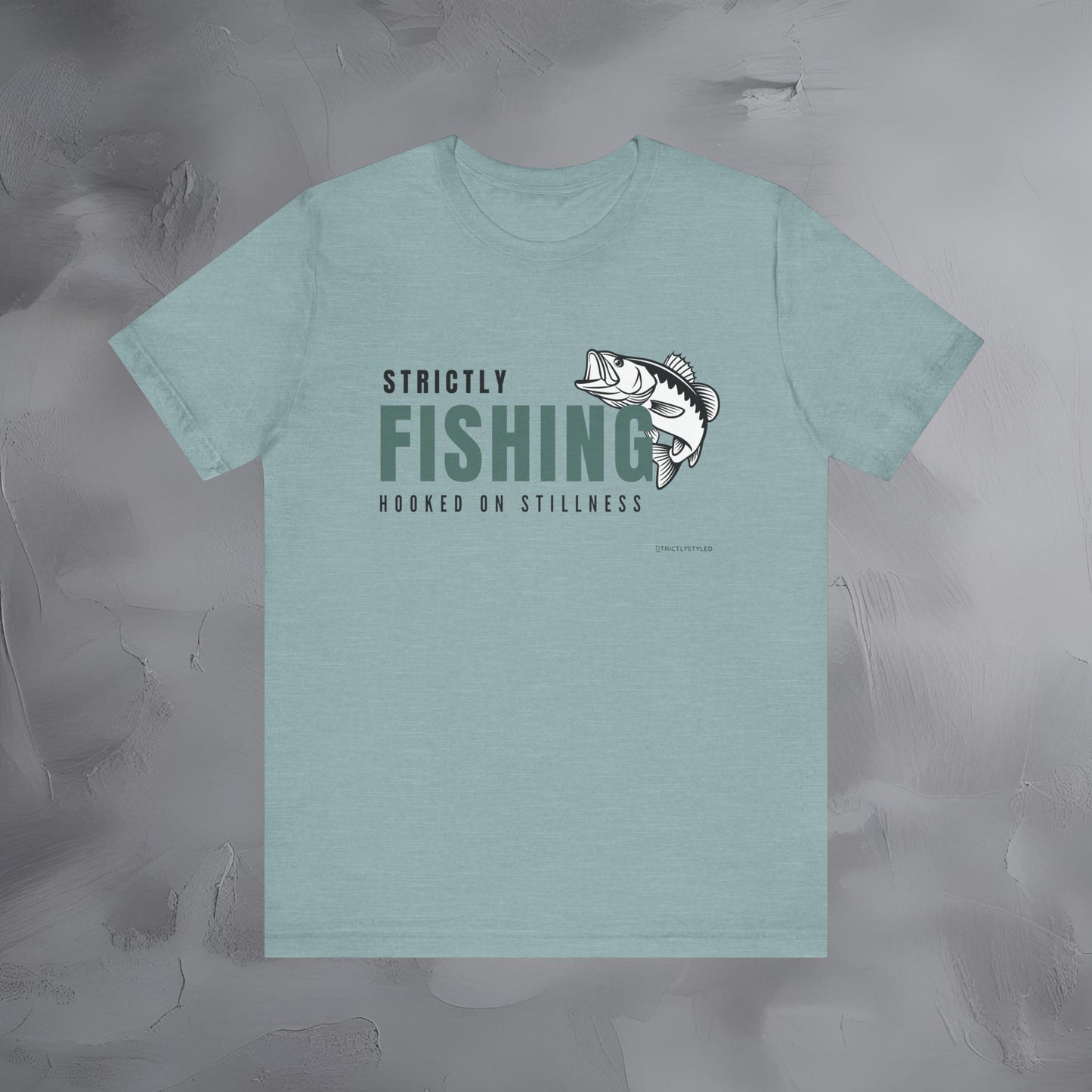 Strictly Fishing T-Shirt – Hooked on Stillness | Minimal Outdoor Lifestyle Tee