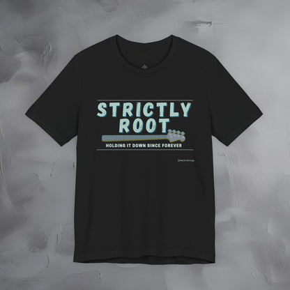 Strictly Root T-Shirt – Bass Player Graphic Tee - Holding It Down Since Forever