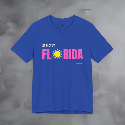 Strictly Florida T-Shirt – Sunshine State Pride | Coastal Style Graphic Tee
