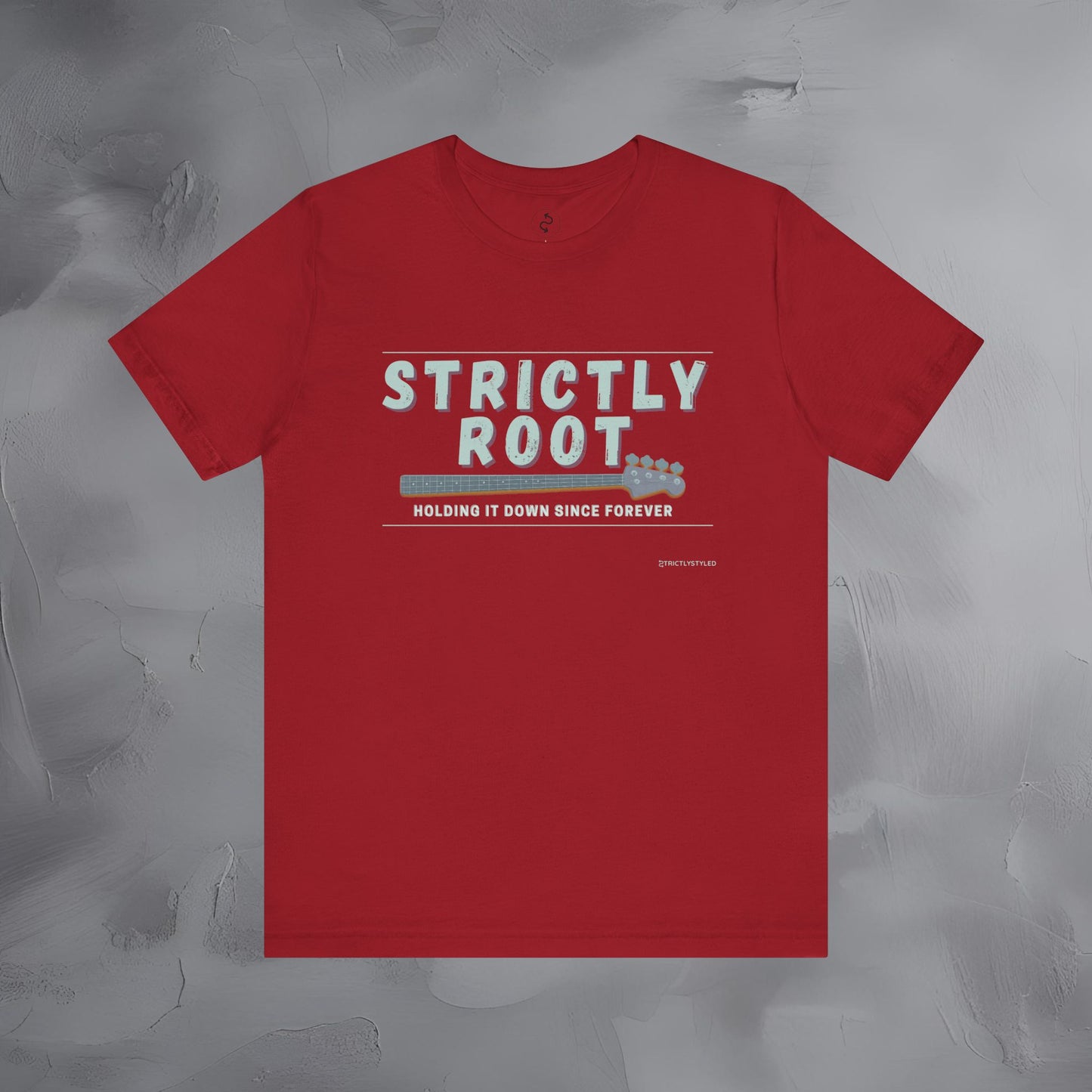Strictly Root T-Shirt – Bass Player Graphic Tee - Holding It Down Since Forever