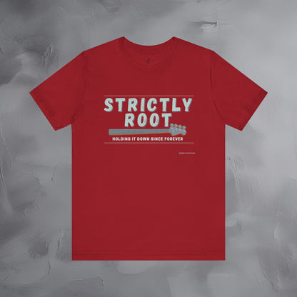 Strictly Root T-Shirt – Bass Player Graphic Tee - Holding It Down Since Forever