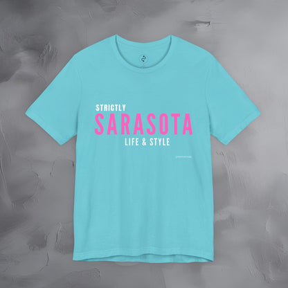 Strictly Sarasota Life & Style T-Shirt | Coastal Florida Lifestyle Tee | Gulf Coast Beachwear Graphic Shirt