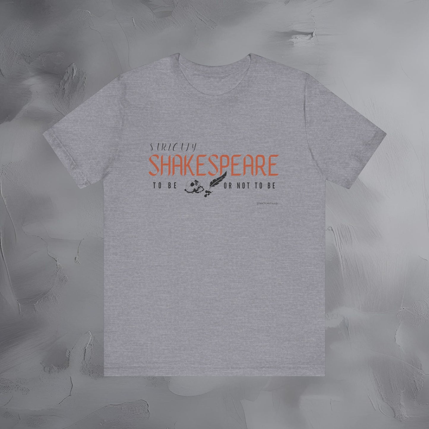 Strictly Shakespeare – To Be or Not To Be T-Shirt - Literary Graphic Tee - Classic Writer Quote Shirt