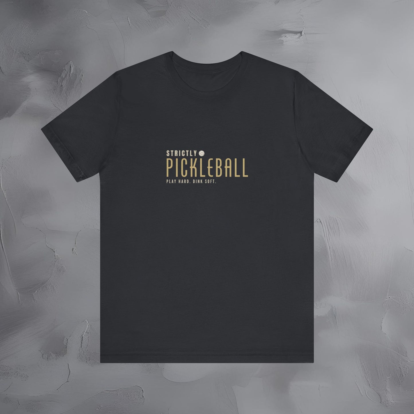 Strictly Pickleball – Play Hard - Dink Soft