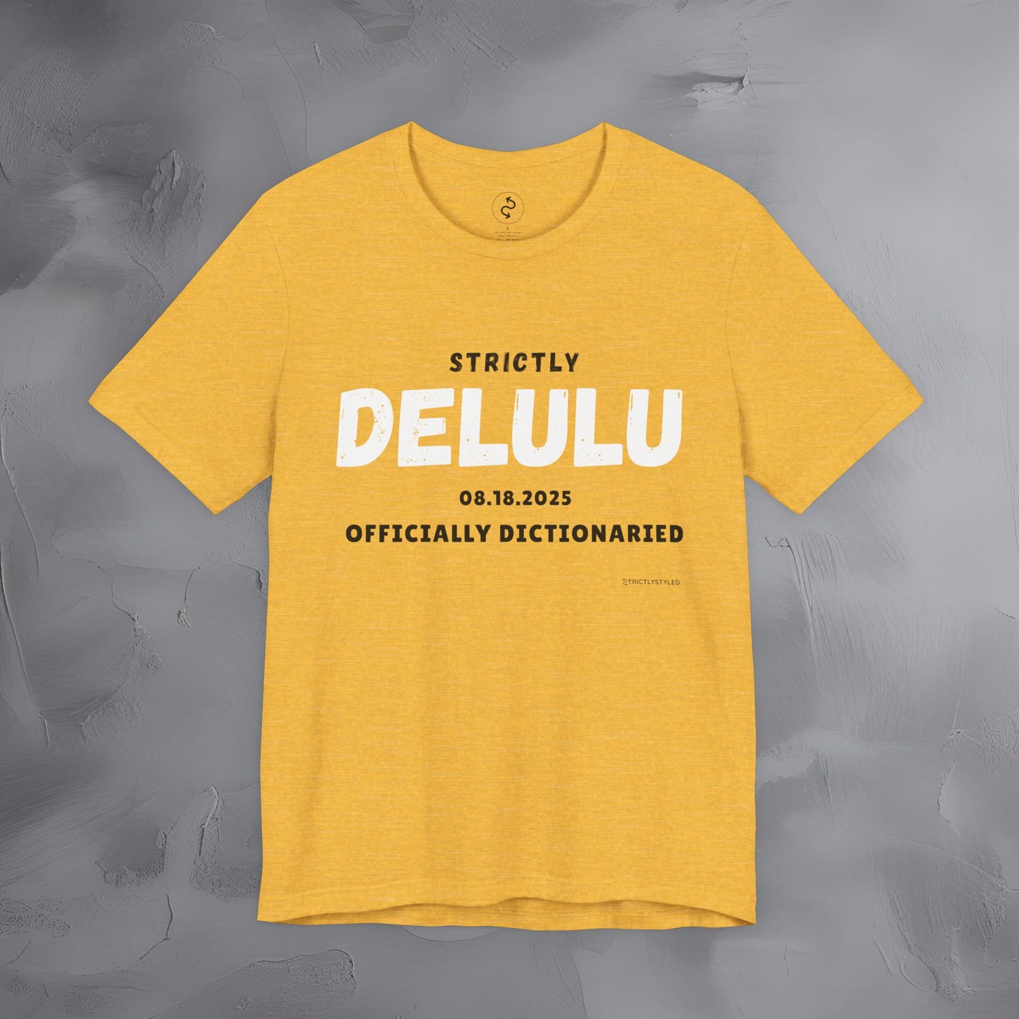 Strictly Delulu T Shirt - Officially Dictionaried Tee - Funny Viral Slogan Shirt