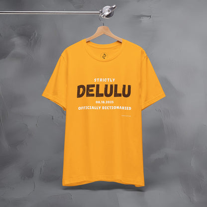Strictly Delulu T Shirt - Officially Dictionaried Tee - Funny Viral Slogan Shirt