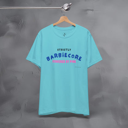 Strictly Barbiecore T-Shirt – Powered by Pink - Aesthetic Graphic Tee