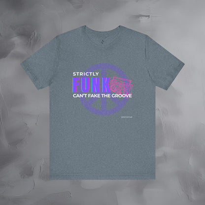 Strictly Funk T-Shirt – Can’t Fake the Groove – Funk Music Graphic Tee