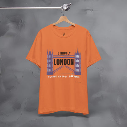 Strictly London – Hustle, Energy, Dreams T-Shirt - UK City Pride Graphic Tee | Modern London Streetwear Shirt