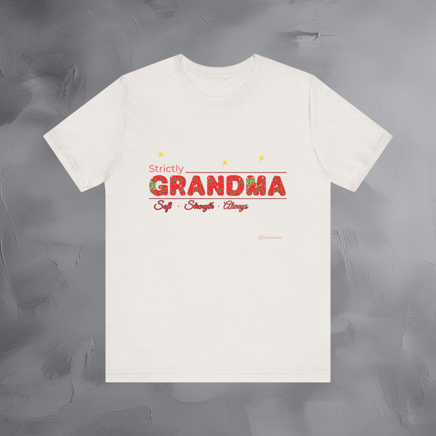 Strictly Grandma - Soft Strength Always - T-Shirt