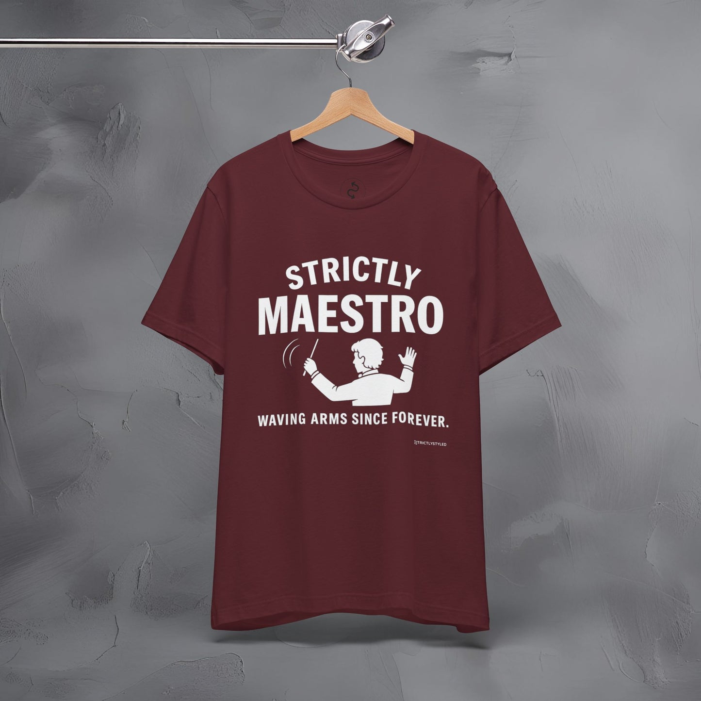 Strictly Maestro T-Shirt – Waving Arms Since Forever – Conductor Graphic Tee