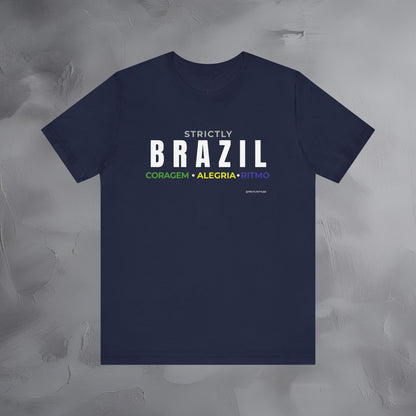Strictly Brazil – Coragem, Alegria, Ritmo T-Shirt | Brazilian Culture Graphic Tee | Samba Carnival Lifestyle Shirt