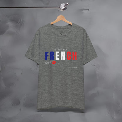Strictly French Kiss T-Shirt - Romantic Parisian Graphic Tee - Fun French Lifestyle Shirt