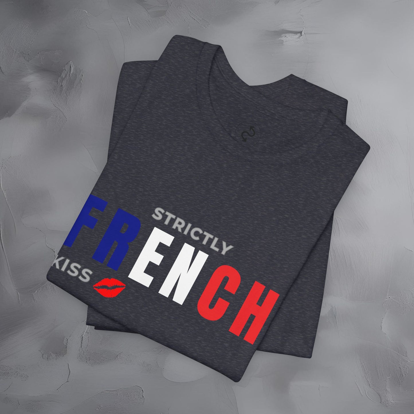 Strictly French Kiss T-Shirt - Romantic Parisian Graphic Tee - Fun French Lifestyle Shirt