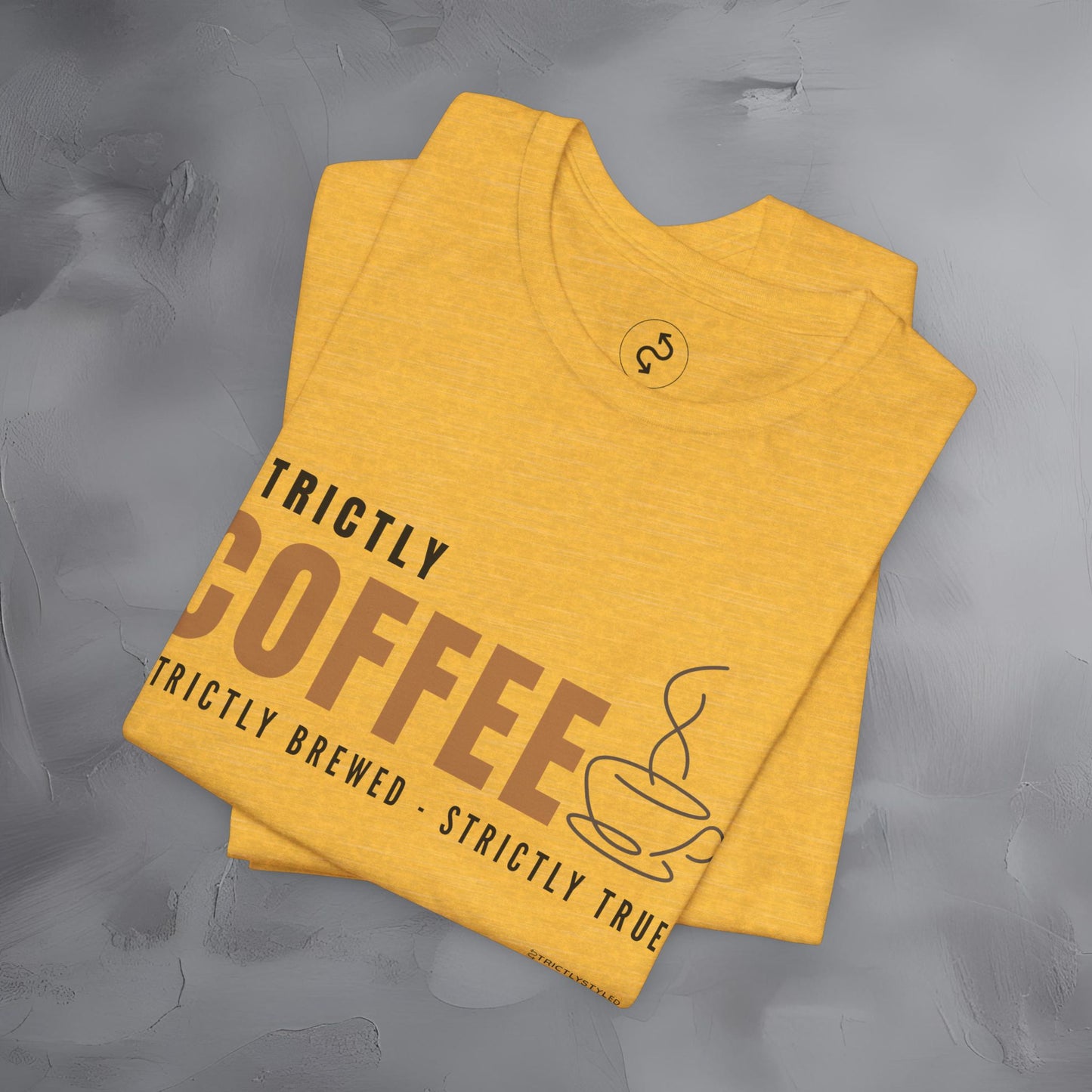 Strictly Coffee – Strictly Brewed. Strictly True. T-Shirt - Coffee Lover Graphic Tee - Caffeine Lifestyle Shirt