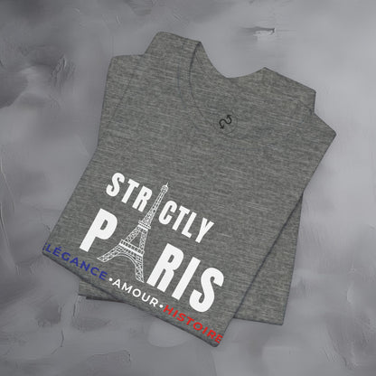 Strictly Paris – Élégance, Amour, Histoire T-Shirt - French City Pride Graphic Tee - Paris Lifestyle Streetwear Shirt