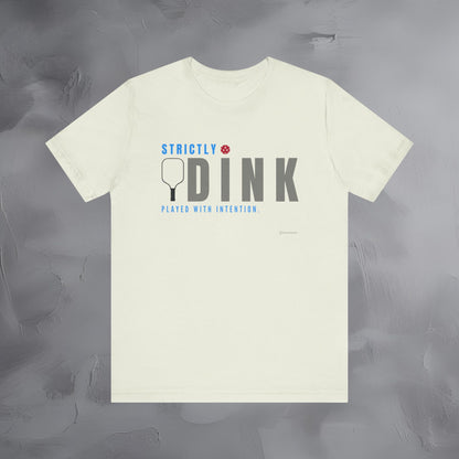 Strictly Dink – Played With Intention Pickleball T Shirt