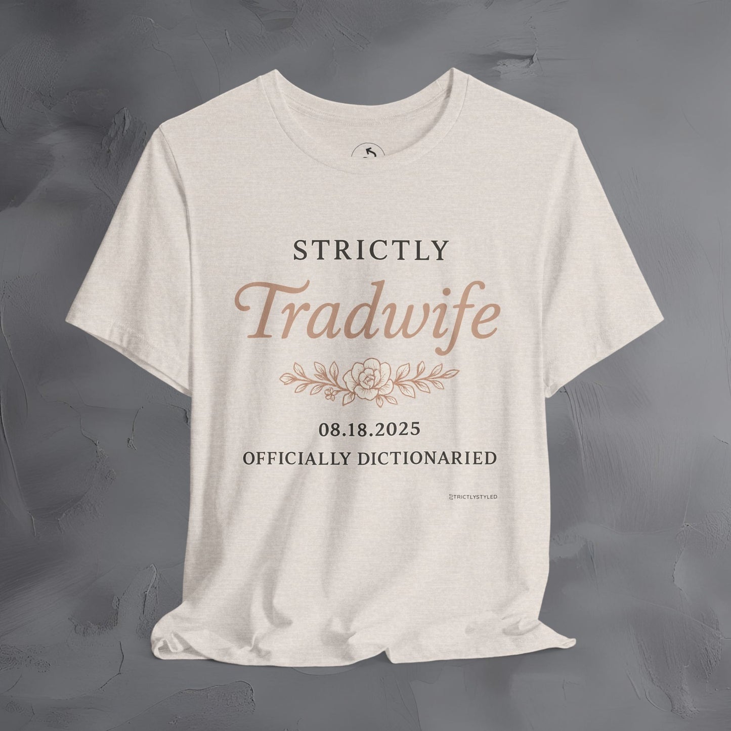 Strictly Tradwife T Shirt - Officially Dictionaried Floral Script Tee
