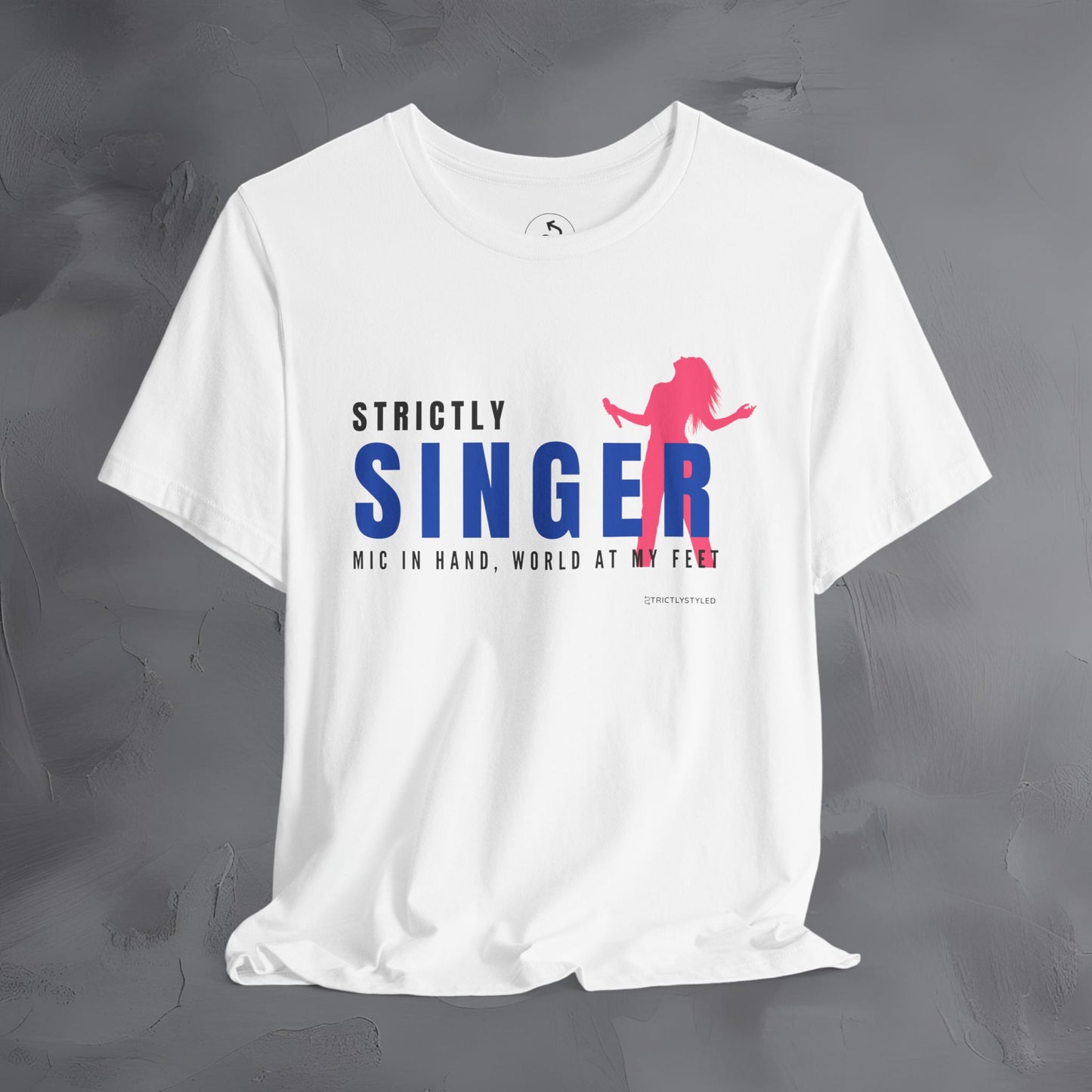Strictly Singer T-Shirt – Voice of Style | Musician Graphic Tee