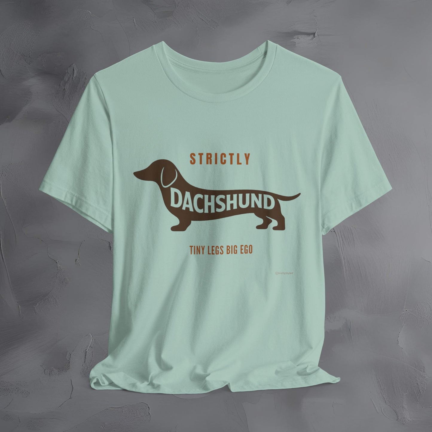 Strictly Dachshund Tiny Legs Big Ago T Shirt
