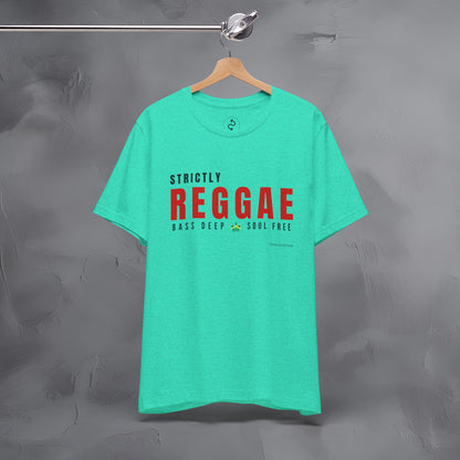 Strictly Reggae – Bass Deep. Soul Free. T-Shirt | Reggae Music Graphic Tee | Jamaican Roots Lifestyle Shirt