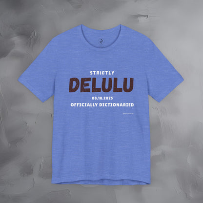 Strictly Delulu T Shirt - Officially Dictionaried Tee - Funny Viral Slogan Shirt