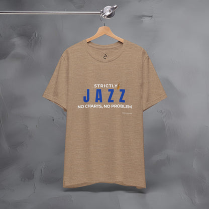 Strictly Jazz T-Shirt – No Charts No Problem – Jazz Music Graphic Tee
