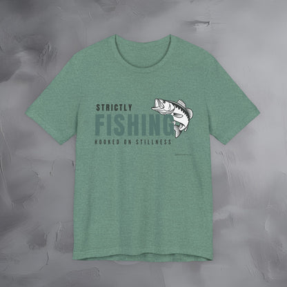 Strictly Fishing T-Shirt – Hooked on Stillness | Minimal Outdoor Lifestyle Tee