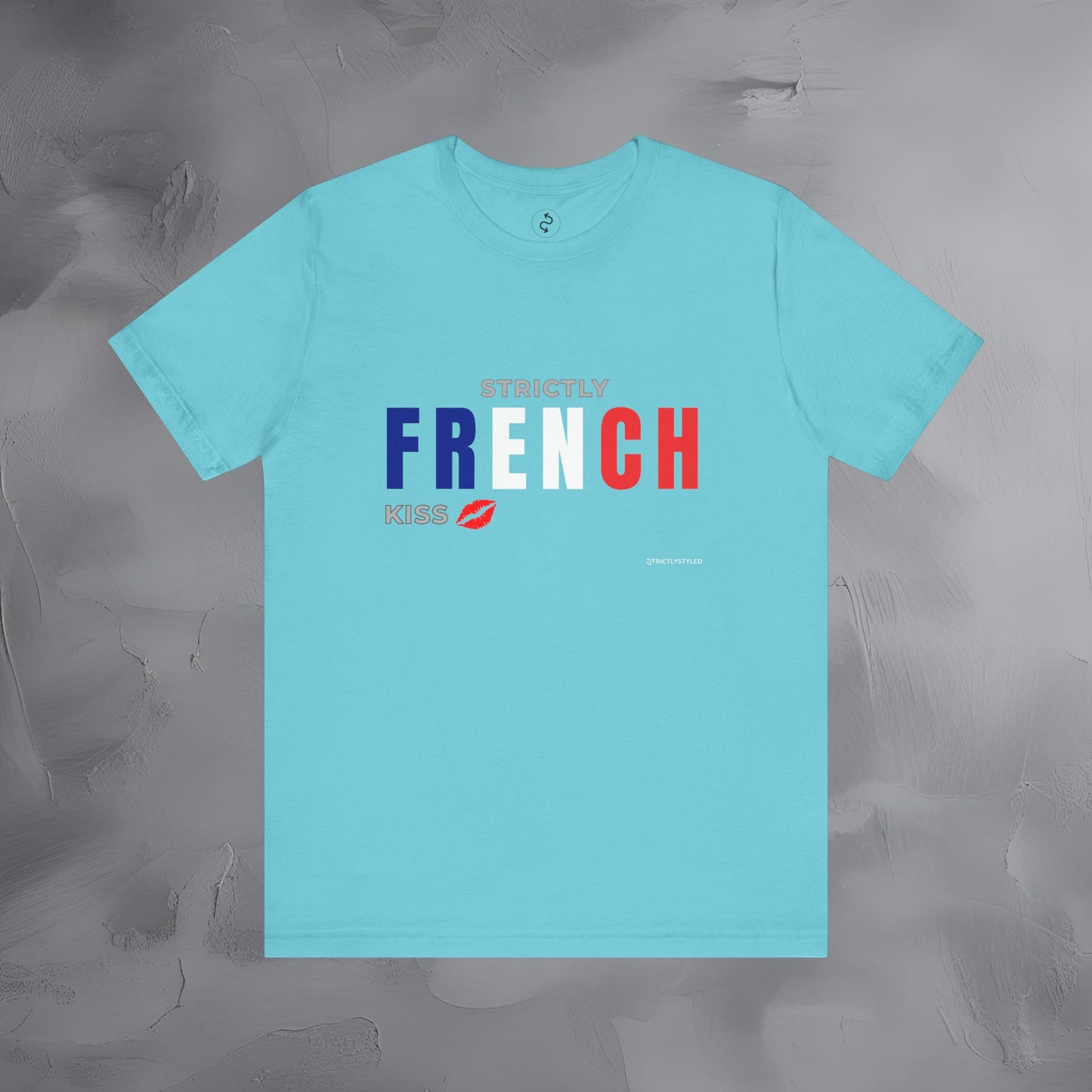 Strictly French Kiss T-Shirt - Romantic Parisian Graphic Tee - Fun French Lifestyle Shirt